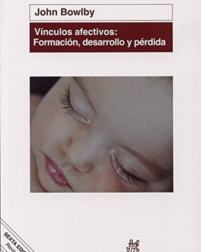Vinculos Afectivos: Formacion, Desarrollo Y Perdida