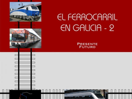 Ferrocaril En Galicia 2.presente Futuro