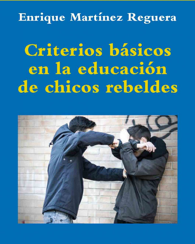 Criterios Básicos En La Educación De Chicos Rebeldes