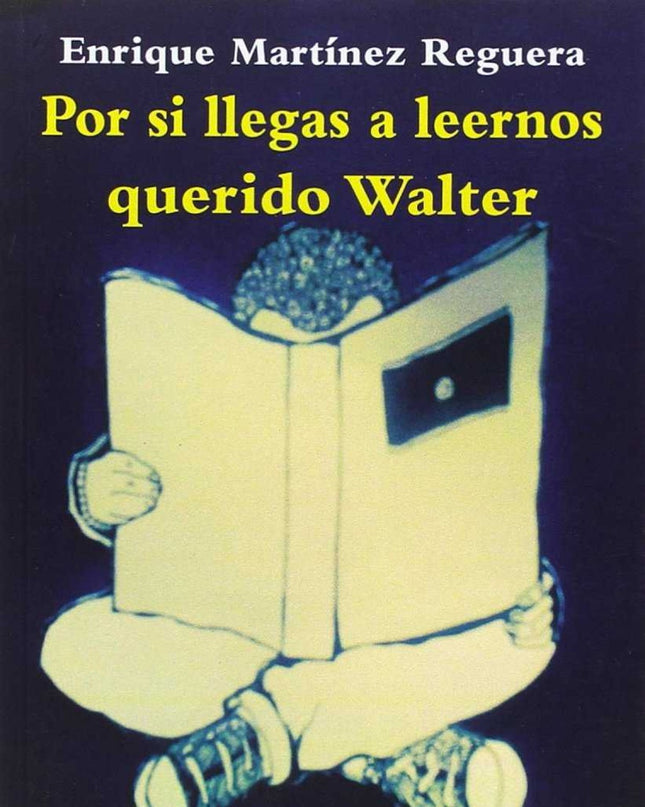Por Si Llegas A Leernos Querido Walter