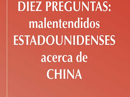 Diez Preguntas: Malentendidos Estadounidenses Acerca De China