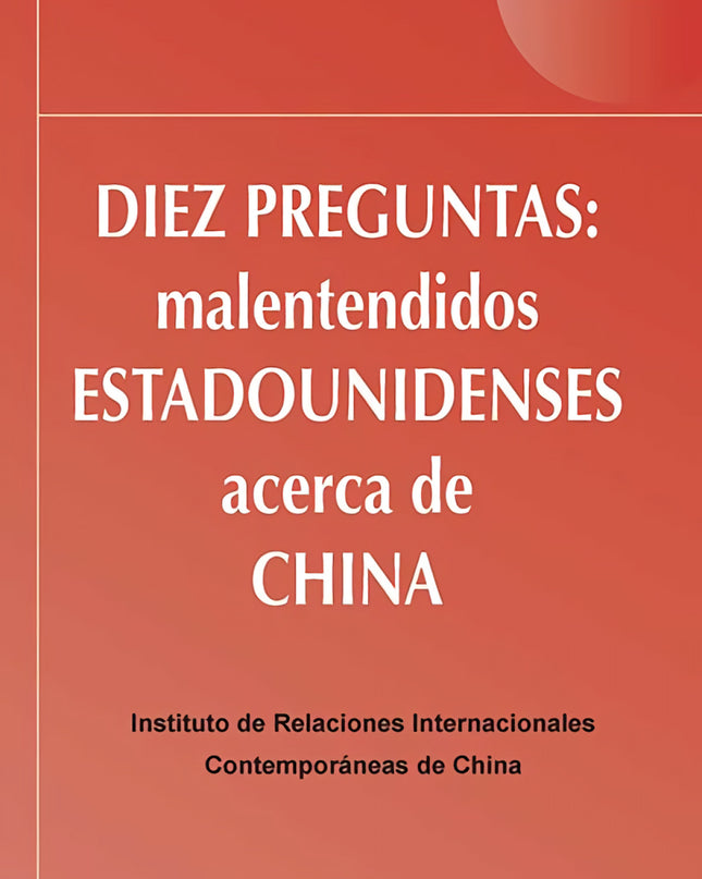 Diez Preguntas: Malentendidos Estadounidenses Acerca De China