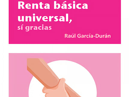 Economía, No Gracias Renta Básica Universal, Sí Gracias