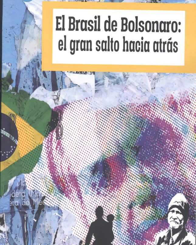 Brasil De Bolsonaro:el Gran Salto Hacia Atrás, El
