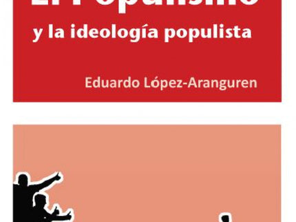 El Populismo Y Las Ideologías Populistas En España