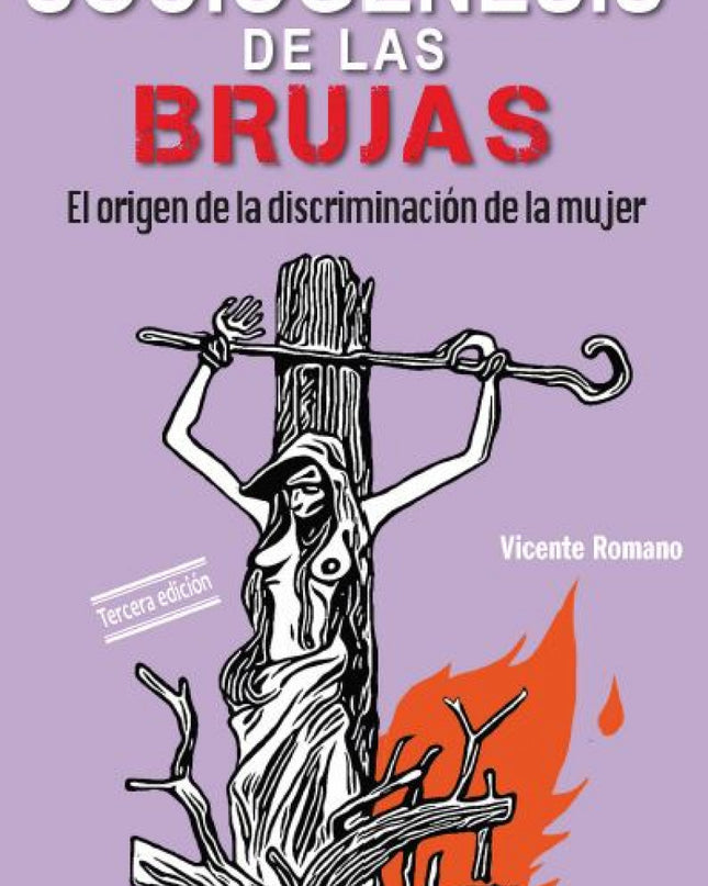 Sociogénesis De Las Brujas : El Origen De La Discriminación De La Mujer