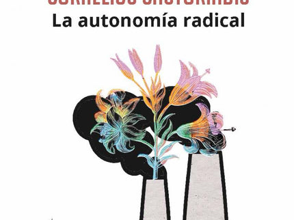 Cornelius Castoriadis. La Autonomía Radical