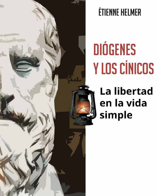Diógenes Y Los Cínicos. La Libertad En La Vida Simple