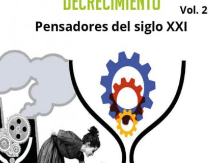 En Los Orígenes Del Decrecimiento. Pensadores Del Siglo Xxi. Vol 2