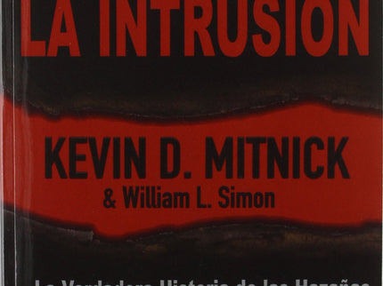 Arte De La Intrusion: La Verdadera Historia Hazañas