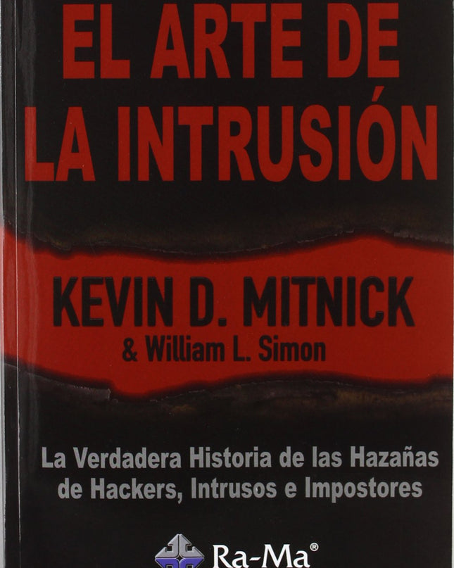 Arte De La Intrusion: La Verdadera Historia Hazañas