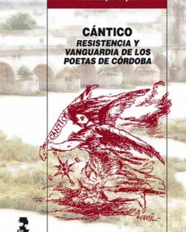 Cántico. Resistencia Y Vanguardia De Los Poetas De Córdoba