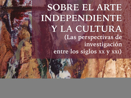 Los Estudios Culturales Sobre El Arte Independiente Y La Cultura