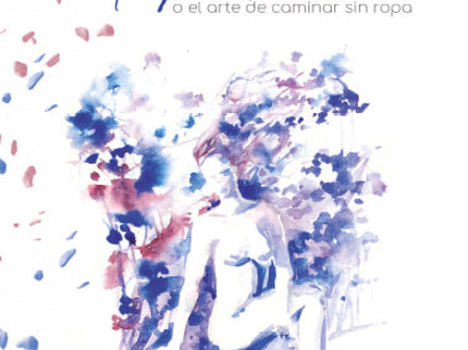 Arroparte O El Arte De Caminar Sin Ropa