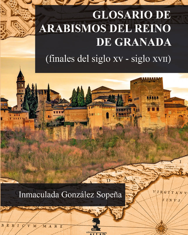 Glosario De Arabismos Del Reino De Granada (finales Del Siglo Xv-siglo Xvii)