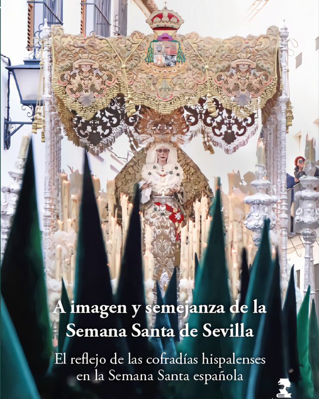 A Imagen Y Semejanza De La Semana Santa De Sevilla