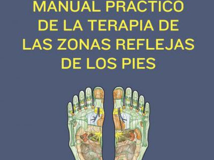 Manual Práctico Terapia De Zonas Reflejas De Pies