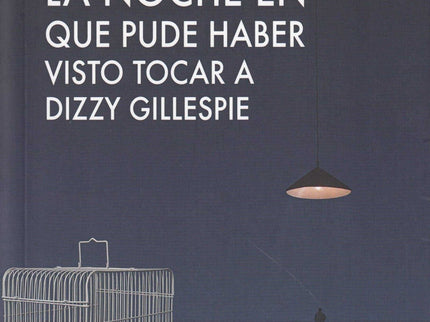 La Noche En Que Pude Haber Visto Tocar A Dizzy Gillespie