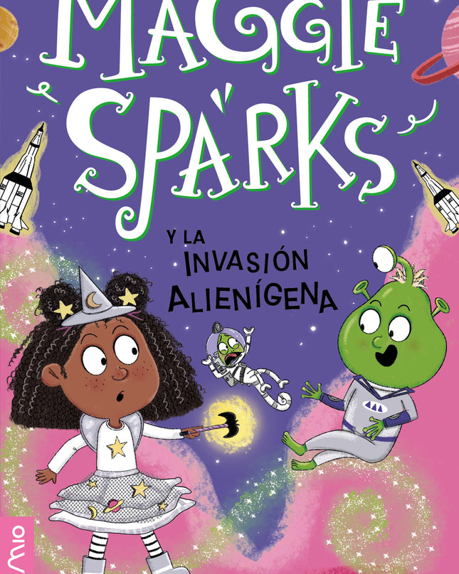Maggie Sparks Y La Invasión Alienígena (vol.6)