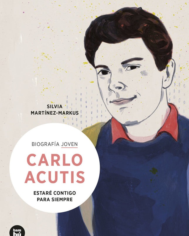 Carlo Acutis. Estaré Contigo Para Siempre