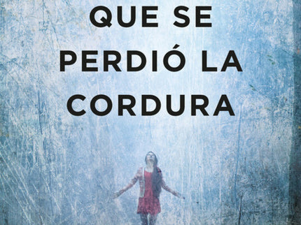El Día Que Se Perdió La Cordura