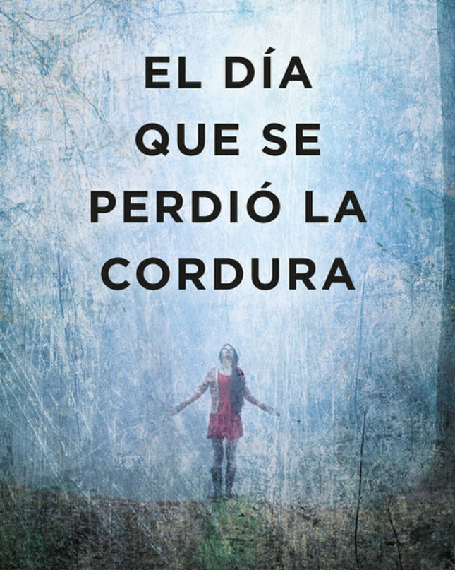 El Día Que Se Perdió La Cordura