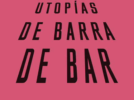 Utopías De Barra De Bar