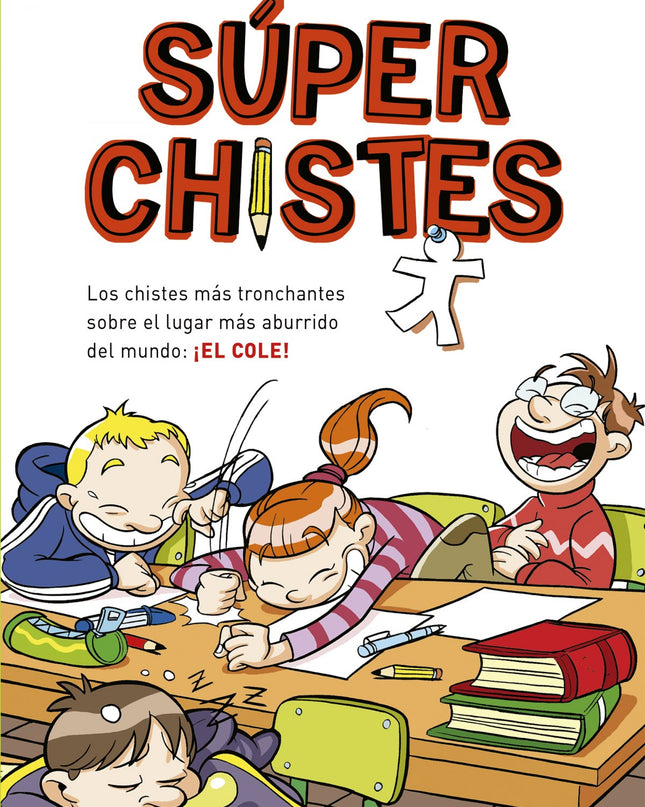 Súperchistes. Los Chistes Más Tronchantes Sobre El Lugar Más Aburrido Del Mundo: El Cole