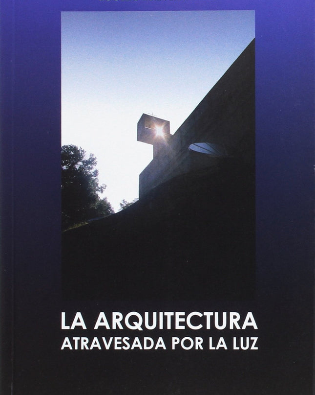La Arquitectura Atravesada Por La Luz