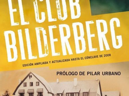 La Historia Definitiva Del Club Bilderberg