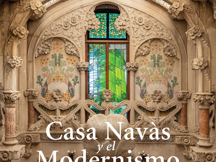 Casa Navàs I El Modernisme De Tota La Província De Tarragona