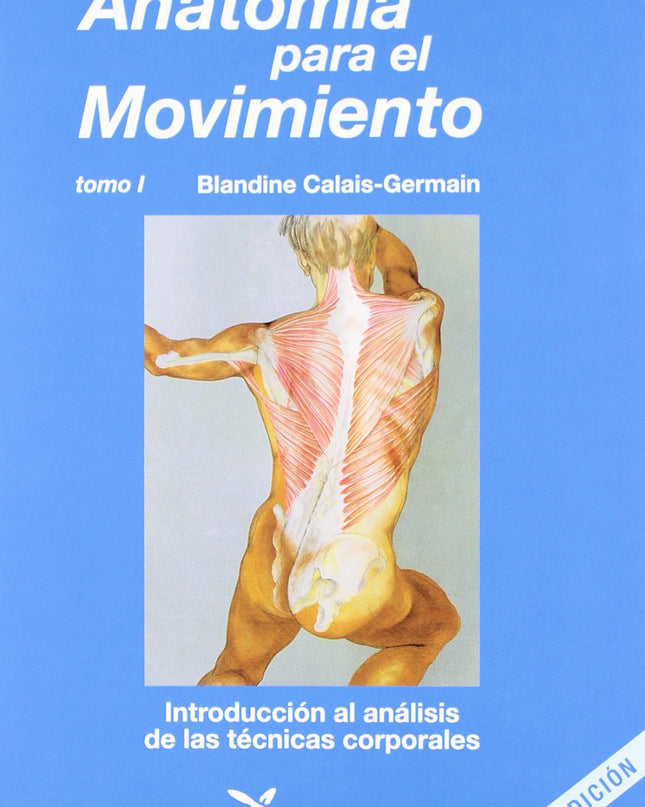 Anatomía Para El Movimiento. Tomo I