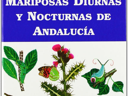 Mariposas Diurnas Y Nocturnas De Andalucía