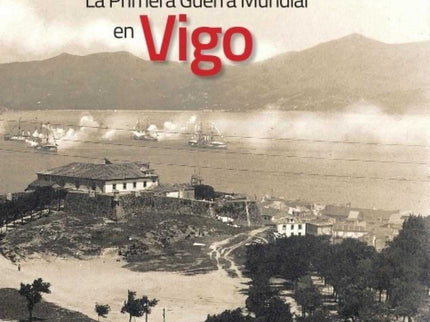 La Primera Guerra Mundial En Vigo
