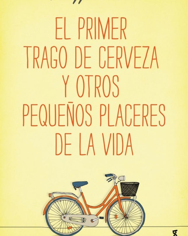 El Primer Trago De Cerveza Y Otros Pequeños Placeres De La Vida