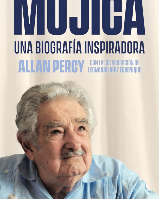 Mujica. Una Biografía Inspiradora