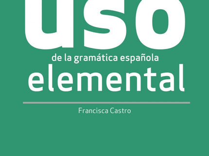 Uso De La Gramática Española Elemental. Nueva Edición