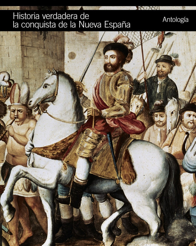 Historia Verdadera De La Conquista De La Nueva España
