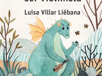 El Dragón Que Quería Ser Violinista