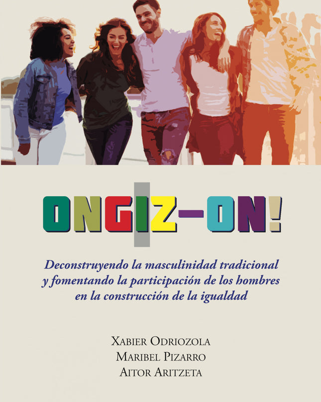 Ongiz-on! Deconstruyendo La Masculinidad Tradicional Y Fomentando La Participación De Los Hombres En La Construcción De La Igualdad