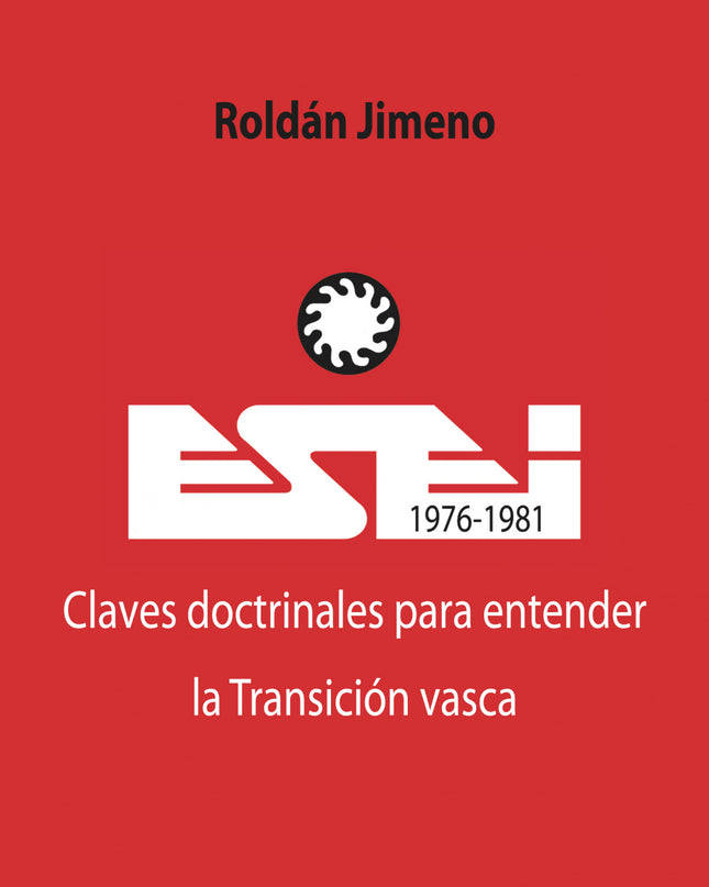Esei (1976-1981). Claves Doctrinales Para Entender La Transición Vasca