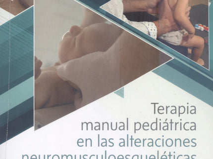 Terapia Manual Pedriátrica En Las Alteraciones Neuromusculoesqueléticas Del Bebé