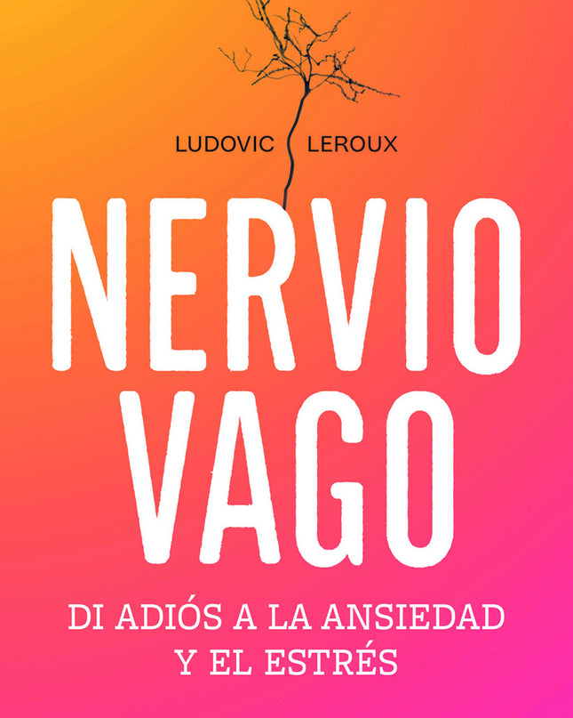 Nervio Vago:di Adios A La Ansiedad Y El Estres