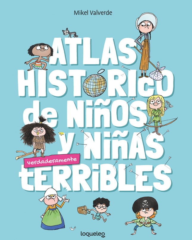 Atlas Histórico De Niños Y Niñas Verdadermante Terribles
