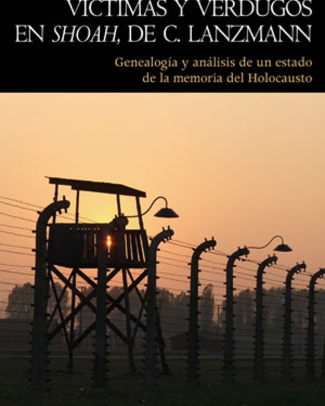 Víctimas Y Verdugos En Shoah De C.lanzmann