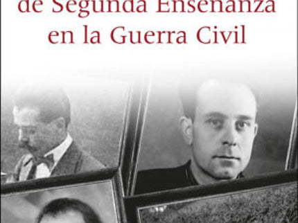 Los Profesores De Segunda Enseñanza En La Guerra Civil