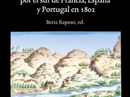 Fragmentos De Un Viaje Por El Sur De Francia, España Y Portugal En 1802