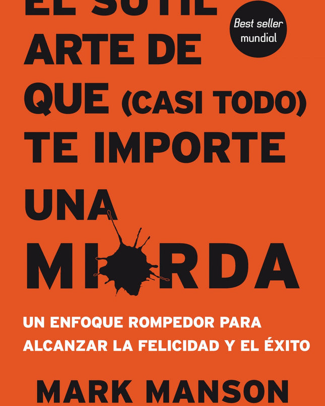 El Sutil Arte De Que Casi Todo Te Importe Una Mierda