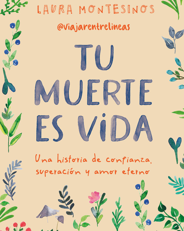 Tu Muerte Es Vida. Una Historia De Confianza, Superación Y Amor Eterno