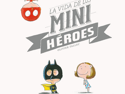 La Vida De Los Miniheroes